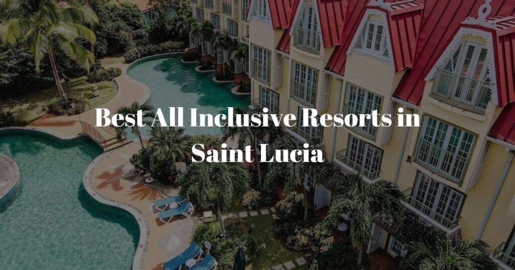 Best All Inclusive Resorts in Saint Lucia